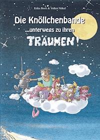 Die Knöllchenbande ... unterwegs zu ihren Träumen - Erika Bock - E-Book