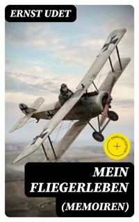 Mein Fliegerleben (Memoiren) - Ernst Udet - E-Book
