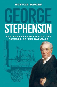 George Stephenson - Hunter Davies - E-Book
