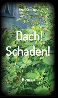 Dach! Schaden! - Eva Grüns - E-Book
