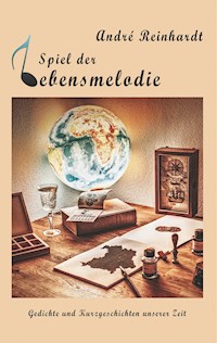 Spiel der Lebensmelodie - André Reinhardt - E-Book