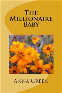The Millionaire baby - Anna Cathrine Green - E-Book