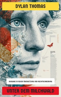 Unter dem Milchwald - Dylan Thomas - E-Book