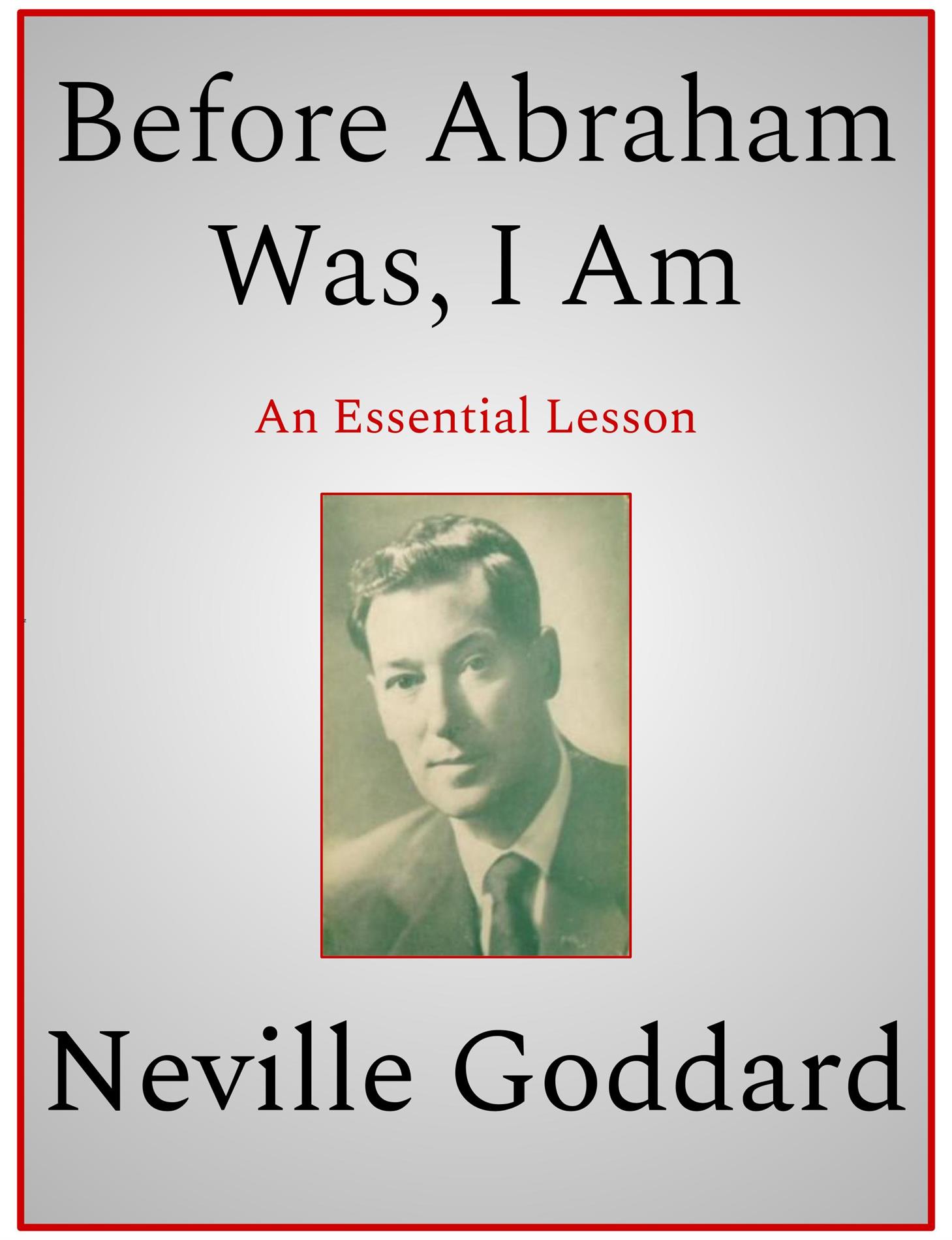 Before Abraham Was, I Am - Neville Goddard - E-Book