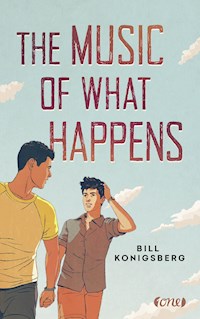 The Music of What Happens - Bill Konigsberg - E-Book