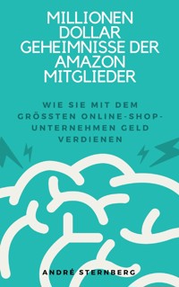 Millionen Dollar Geheimnisse der Amazon Mitglieder - Andre Sternberg - E-Book