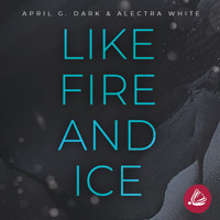 Like Fire and Ice - Alectra White - Hörbuch