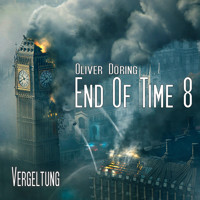 End of Time, Folge 8: Vergeltung (Oliver Döring Signature Edition) - Oliver Döring - Hörbuch