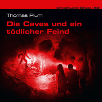 Dreamland Grusel, Folge 52: Die Caves und ein tödlicher Feind - Thomas Plum - Hörbuch