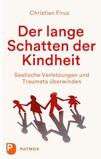 Der lange Schatten der Kindheit - Christian Firus - E-Book