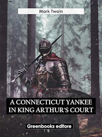 A Connecticut Yankee in King Arthur's Court - Mark Twain - E-Book