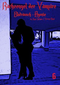 Racheengel der Vampire - 6 - Revenge Angel - E-Book