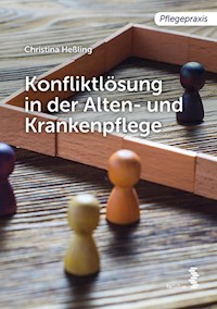 Konfliktlösung in der Pflege - Christina Heßling - E-Book