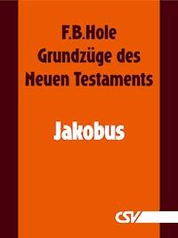Grundzüge des Neuen Testaments - Jakobus - F. B. Hole - E-Book