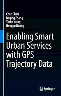 Enabling Smart Urban Services with GPS Trajectory Data - Chao Chen - E-Book