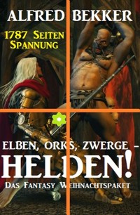 Elben, Orks, Zwerge - Helden! Das Fantasy Weihnachtspaket: 1787 Seiten Spannung - Alfred Bekker - E-Book
