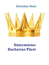 Untermieter Zacharias Fürst - Christine Stutz - E-Book