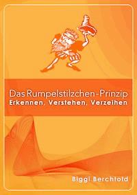 Das Rumpelstilzchen-Prinzip - Biggi Berchtold - E-Book