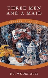 Three Men and a Maid - P. G. Wodehouse - E-Book