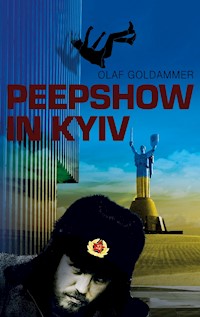 Peepshow in Kyiv - Olaf Goldammer - E-Book