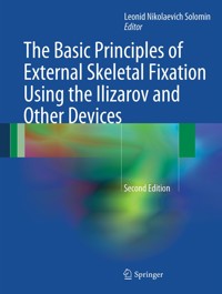 The Basic Principles of External Skeletal Fixation Using the Ilizarov and Other Devices -  - E-Book