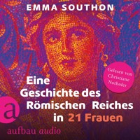 Eine Geschichte des Römischen Reiches in 21 Frauen (Ungekürzt) - Emma Southon - Hörbuch