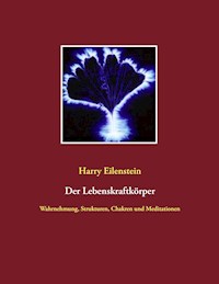 Der Lebenskraftkörper - Harry Eilenstein - E-Book