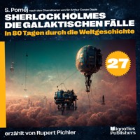 In 80 Tagen durch die Weltgeschichte (Sherlock Holmes - Die galaktischen Fälle, Folge 27) - S. Pomej - Hörbuch