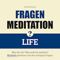 Fragenmeditation – LIFE - Michael Draksal - Hörbuch