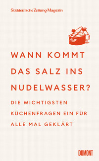Wann kommt das Salz ins Nudelwasser? - Süddeutsche Zeitung Magazin - E-Book