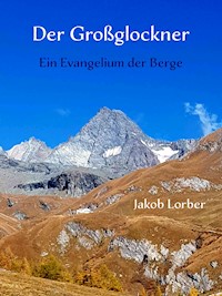 Der Großglockner - Ein Evangelium der Berge - Jakob Lorber - E-Book