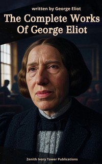 The Complete Works of George Eliot - George Eliot - E-Book
