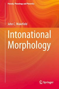 Intonational Morphology - John C. Wakefield - E-Book