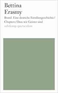 Brand. Eine deutsche Familiengeschichte/Chapters/Dass wir Geister sind - Bettina Erasmy - E-Book