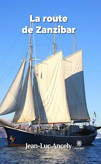 La route de Zanzibar - Jean-Luc Ancely - E-Book