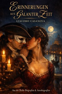 Erinnerungen aus galanter Zeit - Giacomo Casanova - E-Book