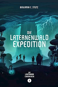 Die Laternenwald-Expedition - Benjamin Stutz - E-Book