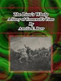 The Lion's Whelp:  A Story of Cromwell's Time - Amelia E. Barr - E-Book