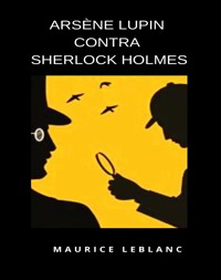 Arsène Lupin contra Sherlock Holmes (traducido) - Leblanc Maurice - E-Book