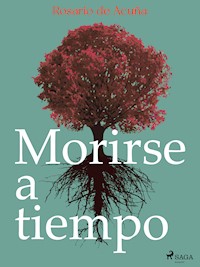 Morirse a tiempo - Rosario de Acuña - E-Book