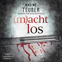 (m)achtlos (ungekürzt) - Nadine Teuber - Hörbuch