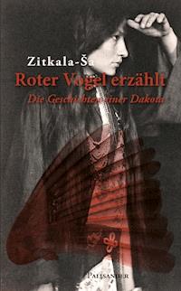 Roter Vogel erzählt - Gertrude Bonnin (Zitkala-Sa) - E-Book