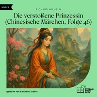 Die verstoßene Prinzessin (Chinesische Märchen, Folge 46) - Richard Wilhelm - Hörbuch