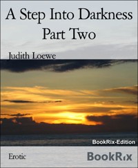 A Step Into Darkness Part Two - Judith Loewe - E-Book