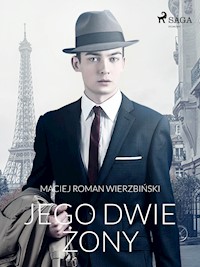 Jego dwie żony - Maciej Roman Wierzbiński - E-Book