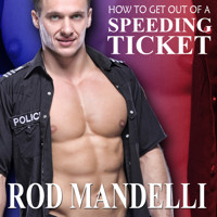 How To Get Out of a Speeding Ticket - Gay Sex Confessions, book 5 (Unabridged) - Rod Mandelli - Hörbuch