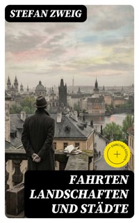 Fahrten Landschaften und Städte - Stefan Zweig - E-Book