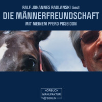 Die Männerfreundschaft mit meinem Pferd Poseidon (ungekürzt) - Ralf Johannes Radlanski - Hörbuch