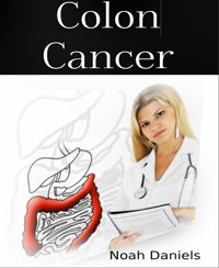 Colon Cancer - Noah Daniels - E-Book