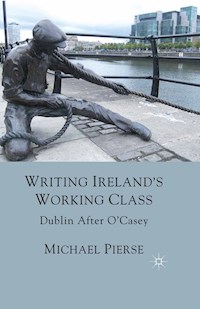 Writing Ireland's Working Class - Michael Pierse - E-Book